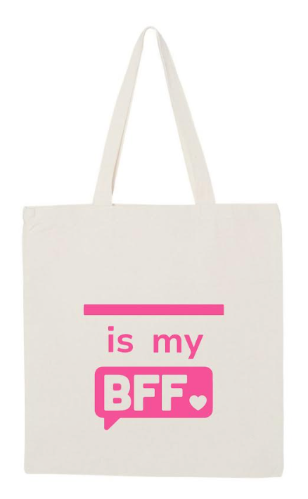 "__________ is My BFF" Tote Bags